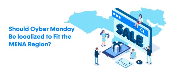 Should Cyber Monday Be localized to Fit the MENA Region?