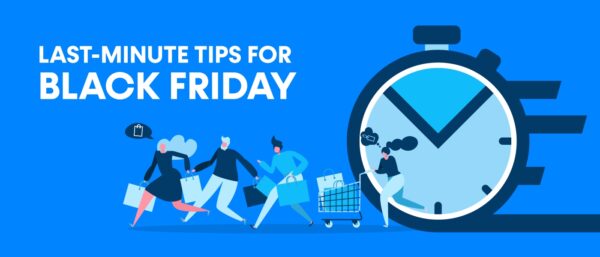 Your Last-minute Tips for Black Friday!