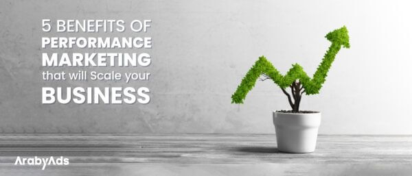 5 Benefits of performance marketing that will scale your business!!