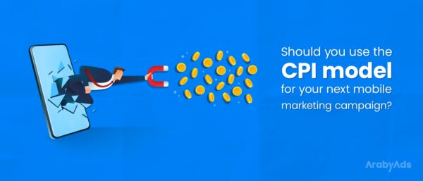 Should you use a CPI agency/CPI network for your next mobile marketing campaign?