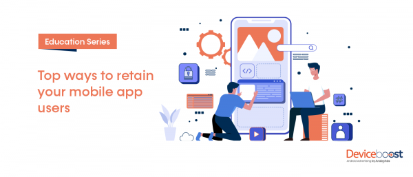 Top ways to retain your mobile app users