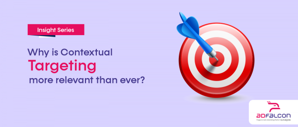 Why is Contextual Targeting more relevant than ever?