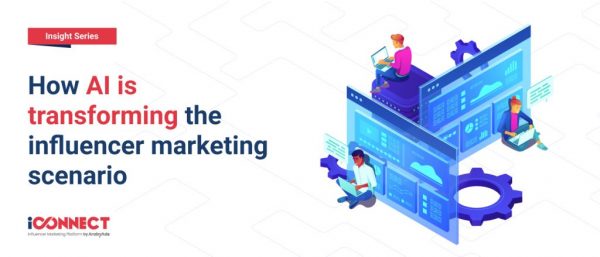 How AI is transforming the influencer marketing scenario