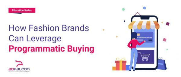 How Fashion Brands Can Leverage Programmatic Buying?