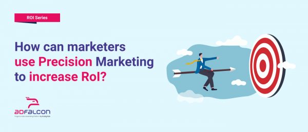 How can marketers use Precision Marketing to increase RoI?
