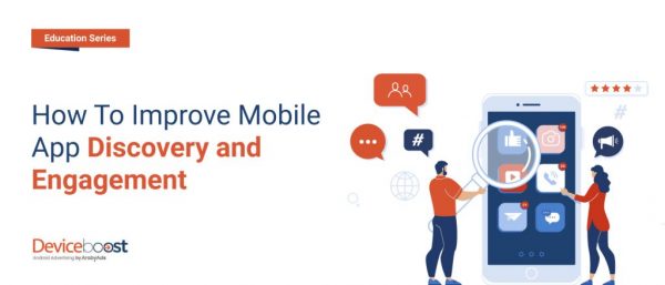 How to Improve Mobile App Discovery and Engagement