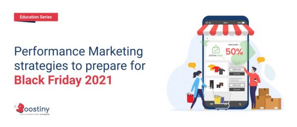 Performance marketing strategies to prepare for Black Friday 2021