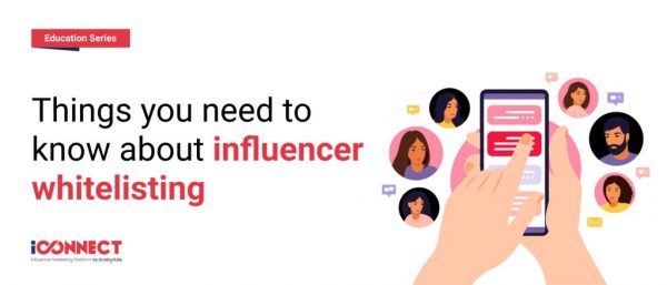 Things you need to know about influencer whitelisting