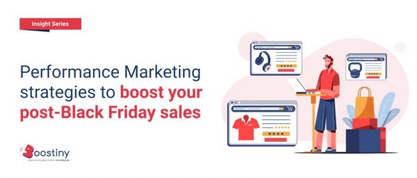 Performance Marketing strategies to boost your post-Black Friday sales