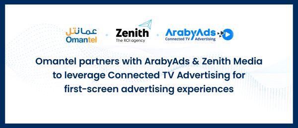 Omantel partners with ArabyAds & Zenith Media to leverage Connected TV Advertising for first-screen advertising experiences