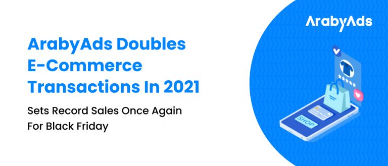 عربي آدز تضاعف حجم تعاملات التجارة الإلكترونية في 2021 لتصل إلى 12 مليونًا مسجلة مبيعات قياسية مرة أخرى في يوم الجمعة السوداء في منطقة الشرق الأوسط وشمال إفريقيا