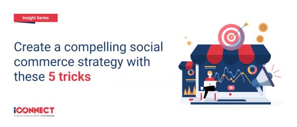 Create a compelling social commerce strategy with these 5 tricks