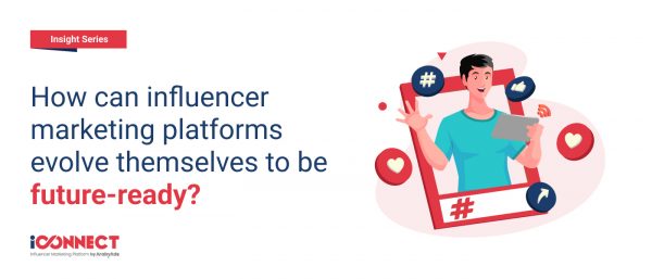 How can influencer marketing platforms evolve themselves to be future-ready?