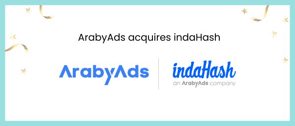 ArabyAds acquires leading global influencer marketing platform indaHash to accelerate its global expansion plans