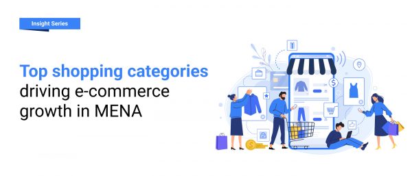 Top shopping categories that drive e-commerce growth in MENA