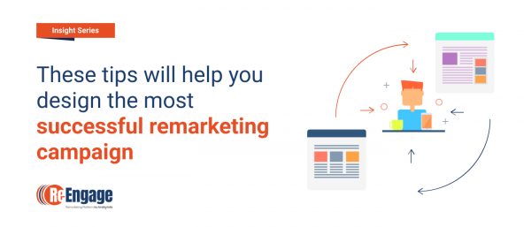 These tips will help you design the most successful remarketing campaign