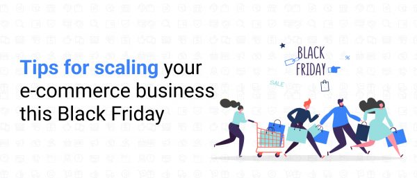 Tips for scaling your e-commerce business this Black Friday