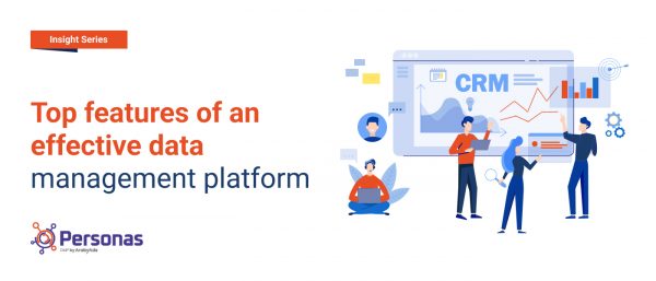 Top features of an effective data management platform
