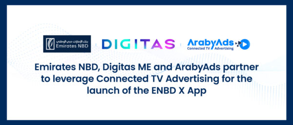 Emirates NBD, Digitas ME and ArabyAds partner to leverage Connected TV Advertising for the launch of the ENBD X App