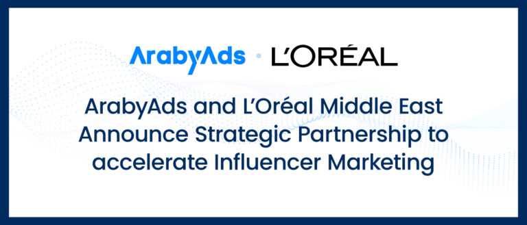 ArabyAds and L’Oréal Middle East Announce Strategic Partnership to accelerate Influencer Marketing