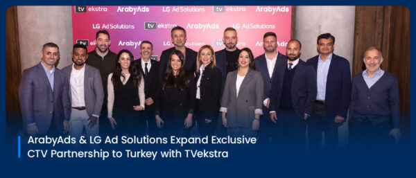 ArabyAds & LG Ad Solutions Expand Exclusive CTV Partnership to Turkey with TVekstra